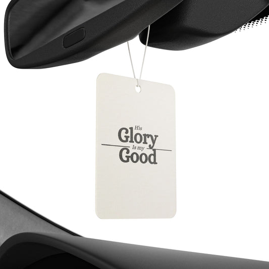 Car Air Freshener — "His Glory Is My Good"